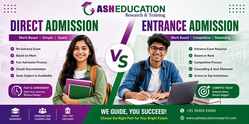 Direct Admission vs Entrance Admission, Direct Admission, Entrance Admission, College Admission, Admission Process, Merit Based Admission, Entrance Exam, Career Guidance, Higher Education, ASH Education Research & Training